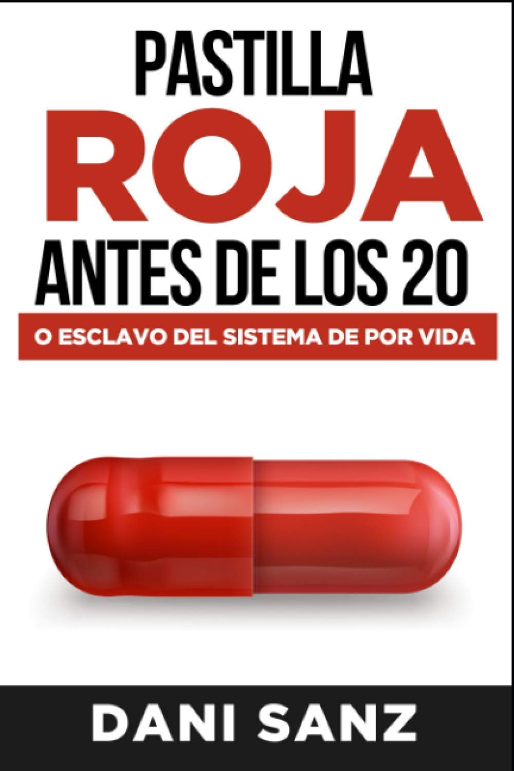 Libro: Pastilla roja antes de los 20: o esclavo del sistema de por vida (Spanish Edition)