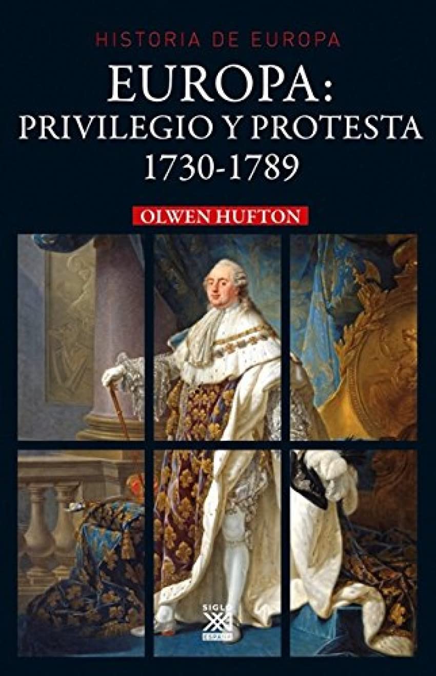 Libro: EUROPA. PRIVILEGIO Y PROTESTA: 1730-1789: 22 (Historia de Europa)