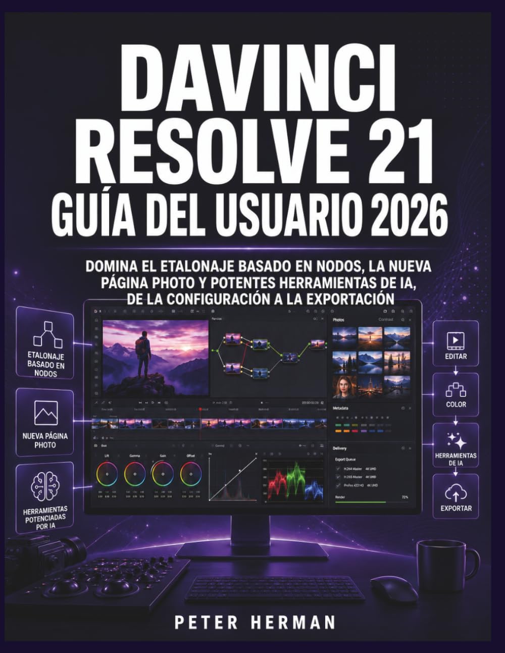 Libro: DaVinci Resolve 21 Guía del Usuario 2026: Domina el etalonaje basado en nodos, la nueva página Photo y potentes herramientas de IA, de la configuración a la exportación