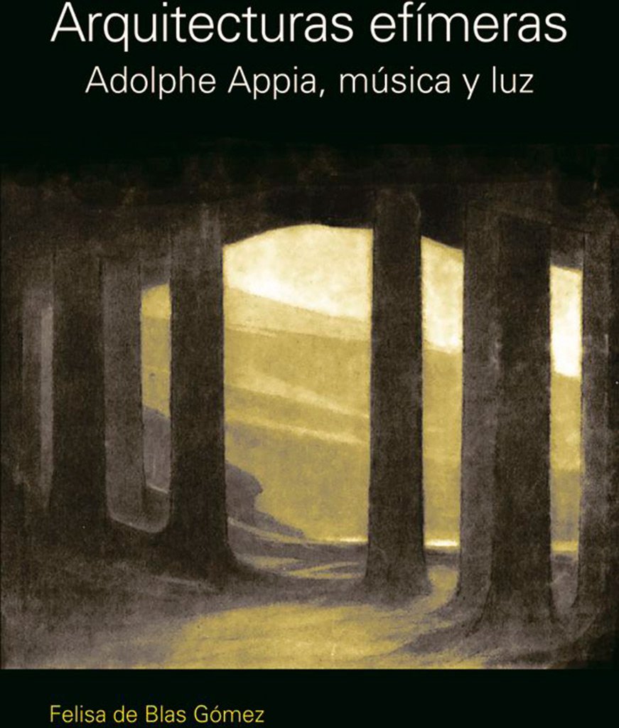 Libro: Arquitecturas efímeras. Adolphe Appia, música y luz