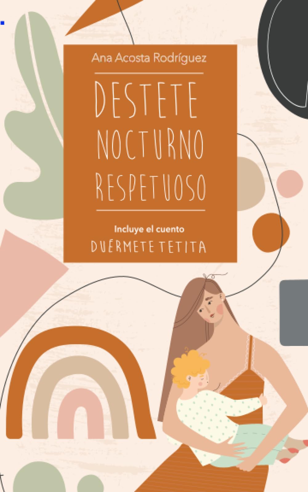Libro: Destete nocturno respetuoso: INCLUYE EL CUENTO ★DUÉRMETE TETITA★