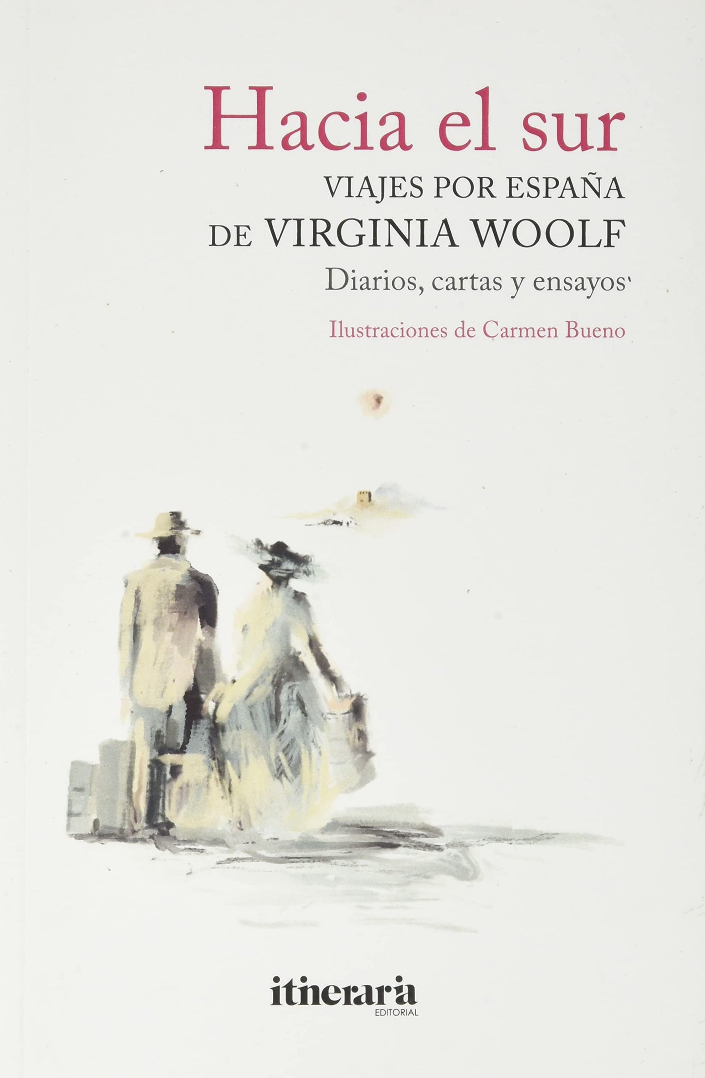 Libro: Hacia el sur.: Viajes por España de Virginia Woolf (SIN COLECCION)