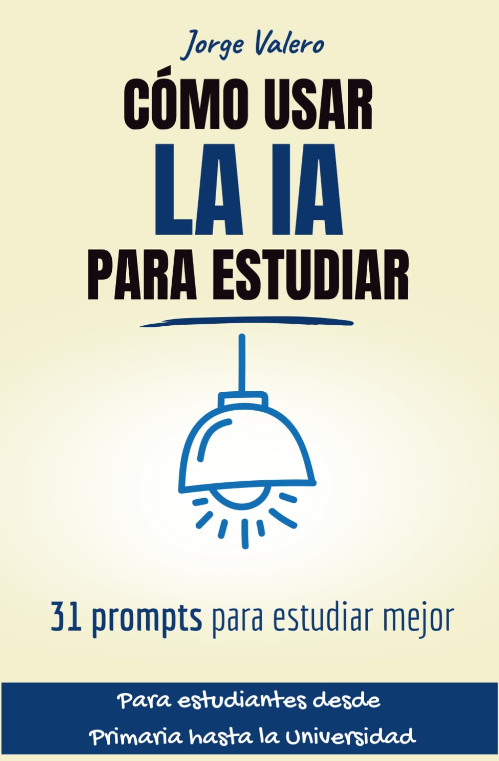 Libro: Cómo usar la IA para estudiar: 31 Prompts para Estudiantes: Guía de Inteligencia Artificial para Primaria, ESO y Universidad. Técnicas para preparar ... y organizar el tiempo. (Spanish Edition)