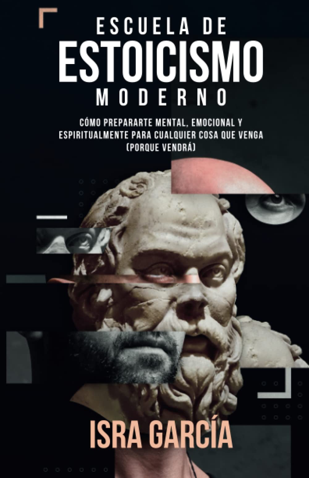 Libro: Escuela de Estoicismo Moderno: Cómo prepararte mental, emocional y espiritualmente para cualquier cosa que venga (porque vendrá)