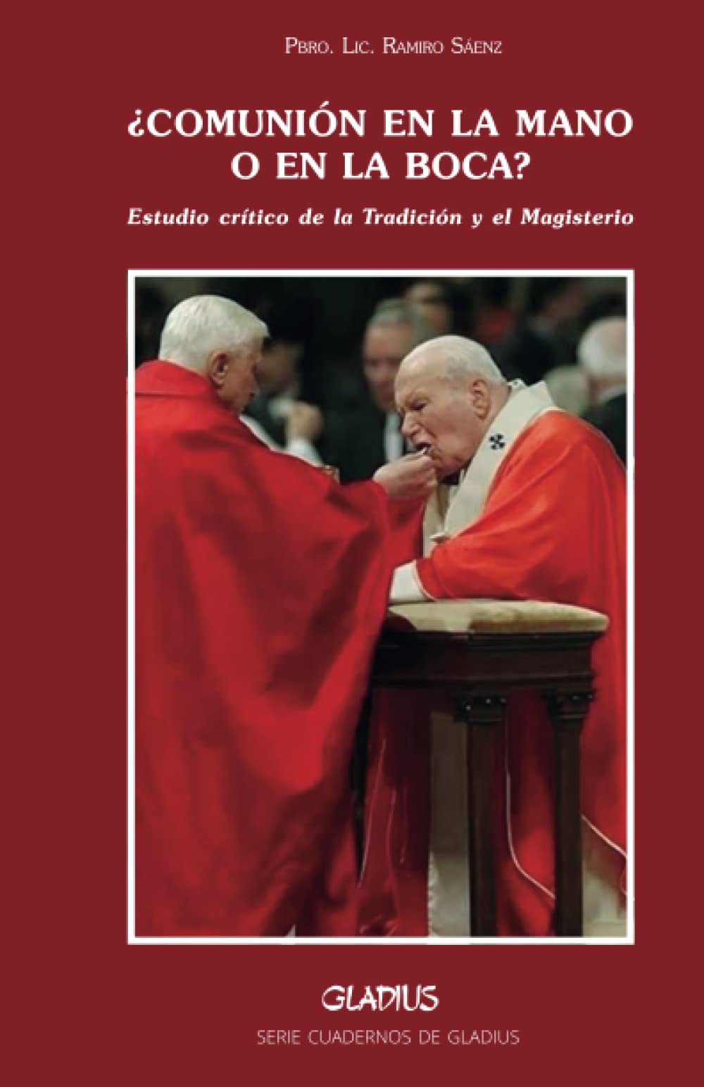 Libro: ¿Comunión en la mano o comunión en la boca?: Estudio crítico de la Tradición y el Magisterio
