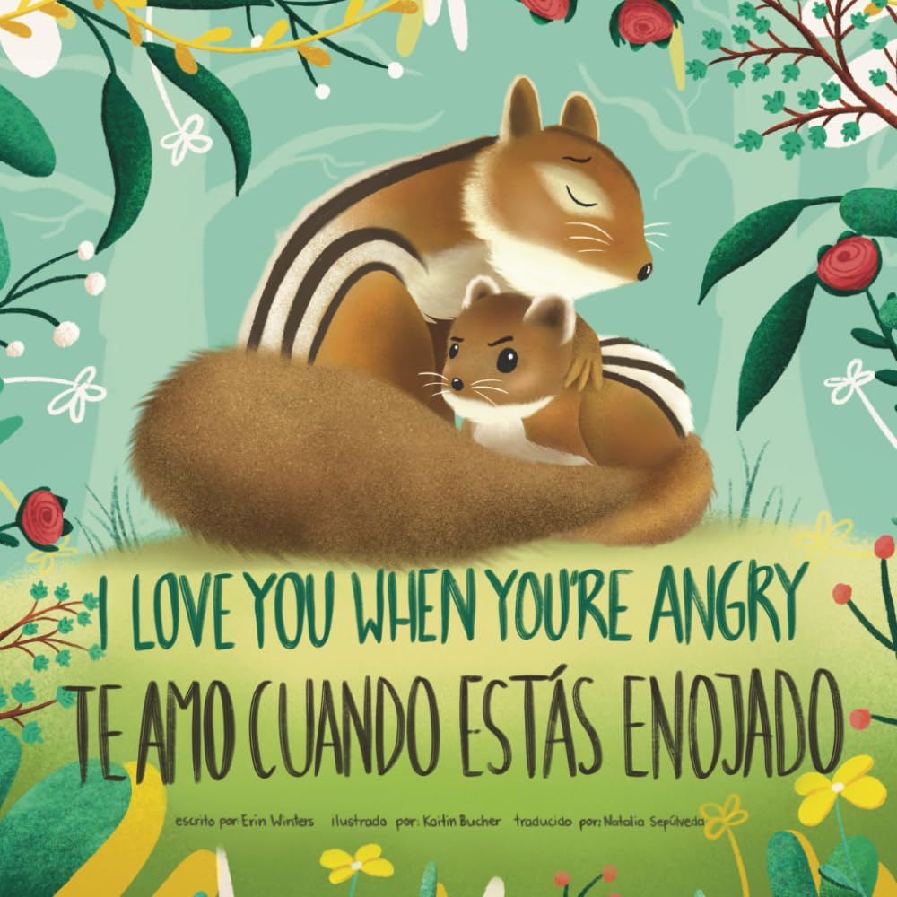 Libro: I Love You When You're Angry, Te Amo Cuando Estás Enojado (English-Spanish Bilingual Edition)