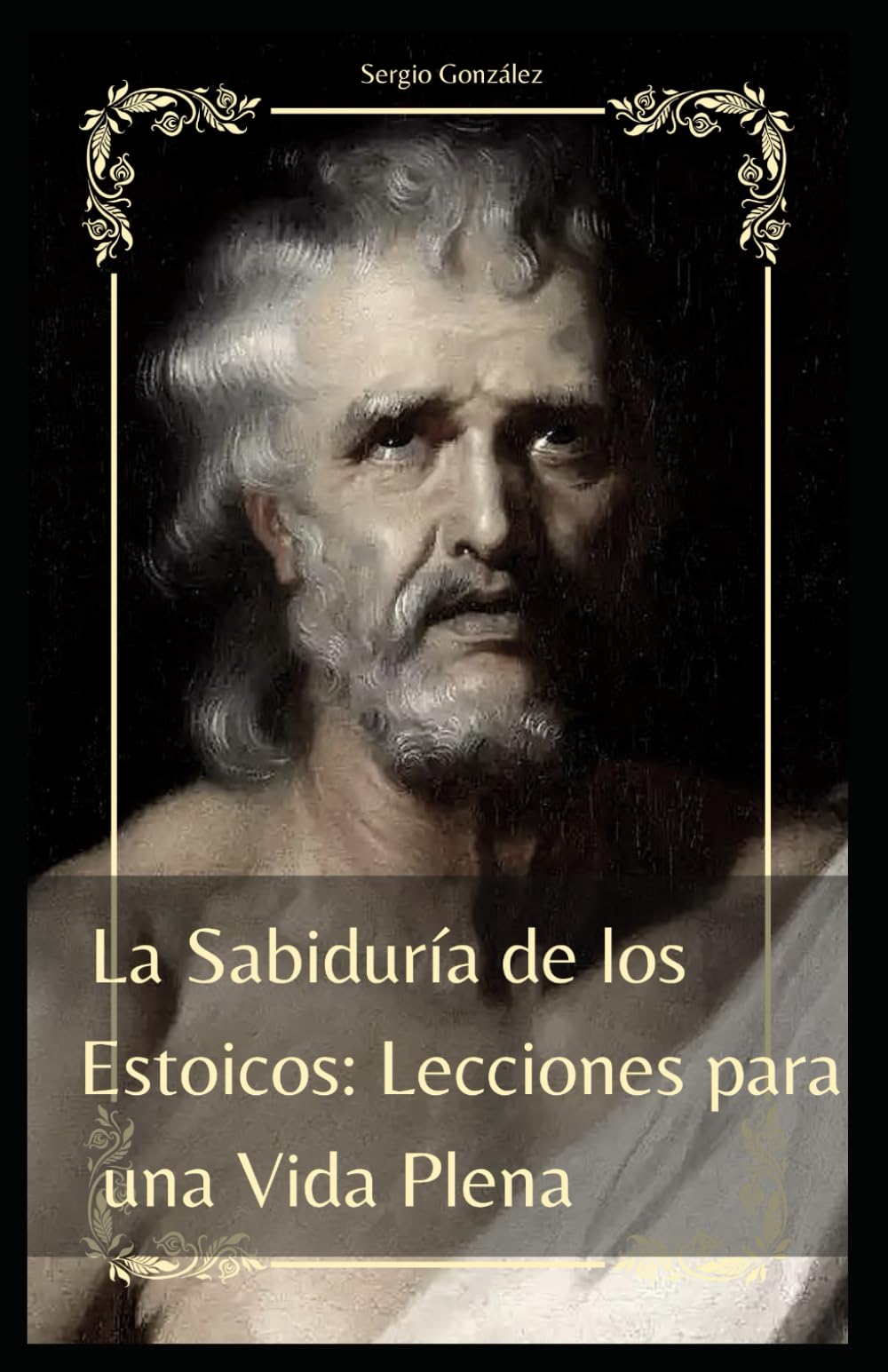 Libro: La Sabiduría de los Estoicos: Lecciones para una Vida Plena (Spanish Edition)