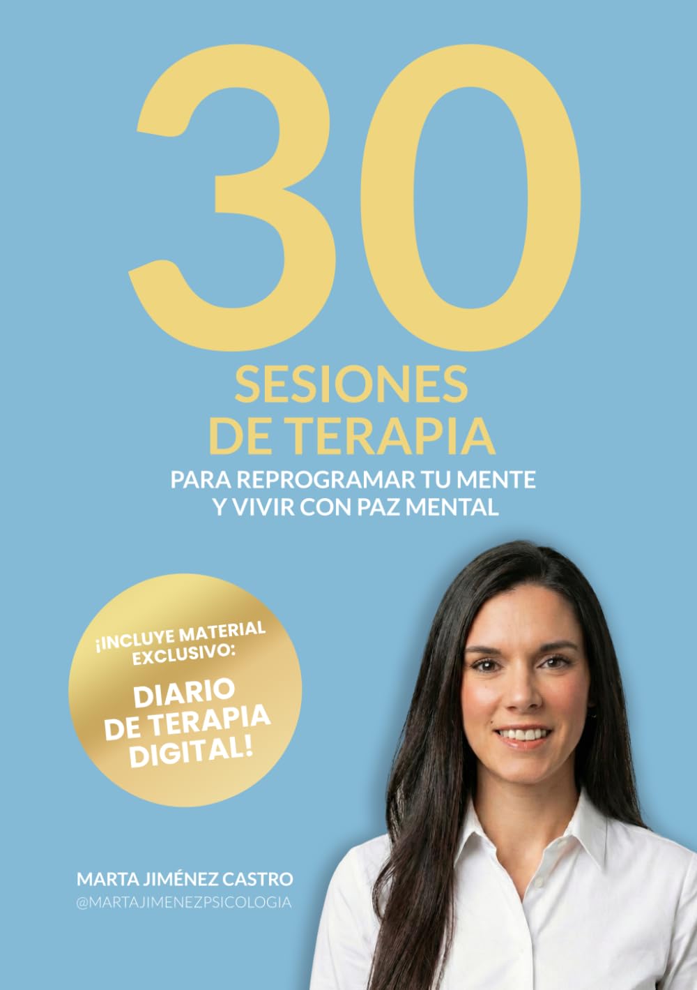 30 SESIONES DE TERAPIA: Para reprogramar tu mente y vivir con paz mental
