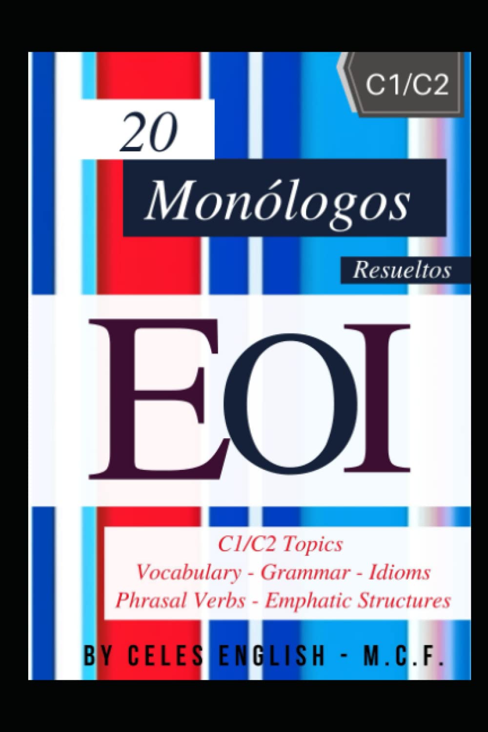 Libro: 20 MONOLOGOS EOI RESUELTOS C1 C2 (SERIE LIBROS PARA APROBAR LA EOI)