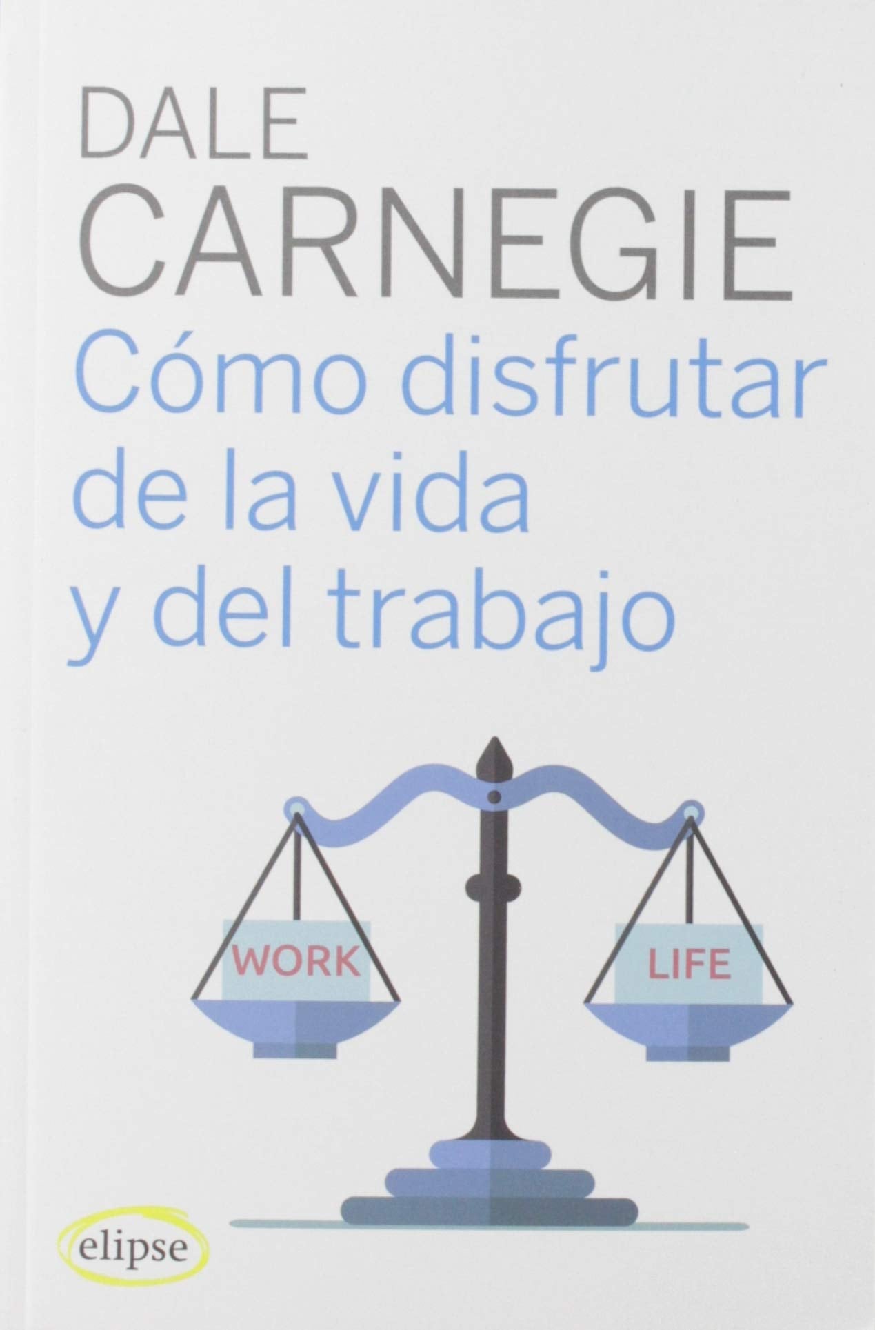 Libro: Cómo disfrutar de la vida y del trabajo