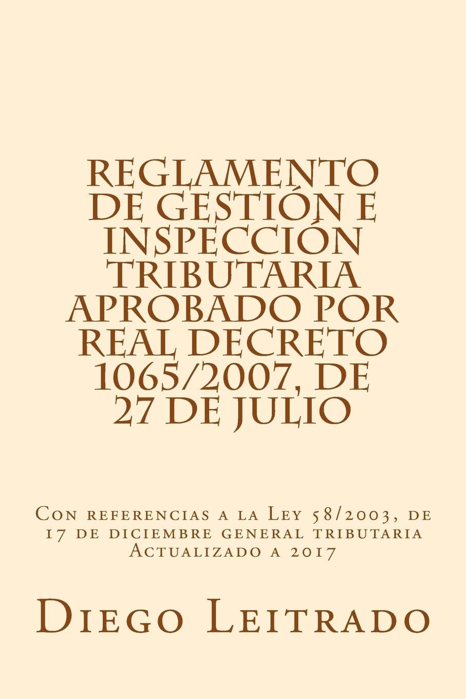 Libro: Reglamento de Gestión e Inspección Tributaria aprobado por Real Decreto 1065/2007, de 27 de julio: Con referencias a la Ley 58/2003, de 17 de ... Actualizado a 2016 (Spanish Edition)