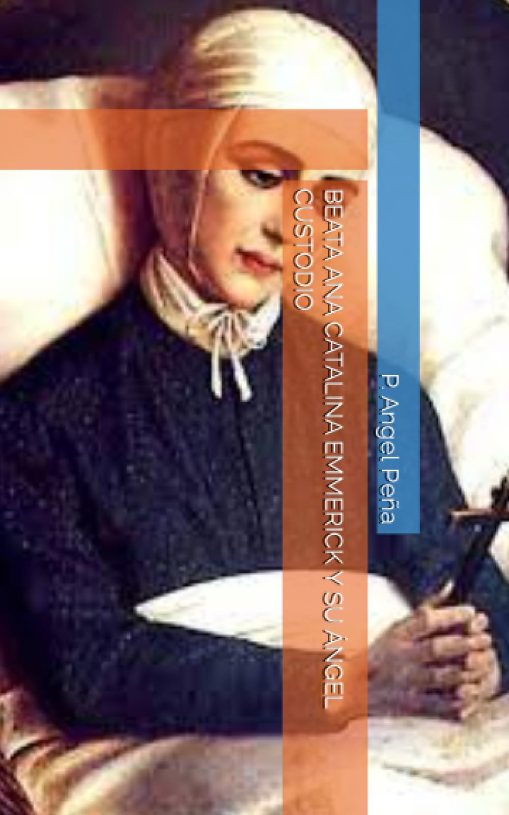 Libro: BEATA ANA CATALINA EMMERICK Y SU ÁNGEL CUSTODIO