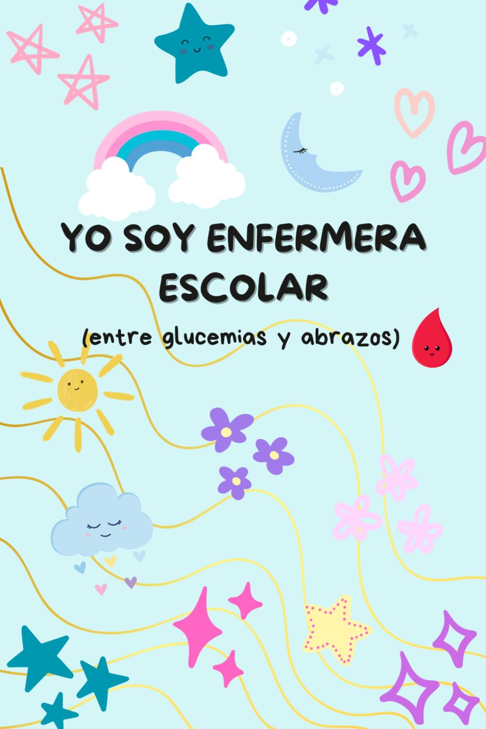 Libro: Yo soy enfermera escolar: Entre glucemias y abrazos (cuaderno de notas) (Spanish Edition)