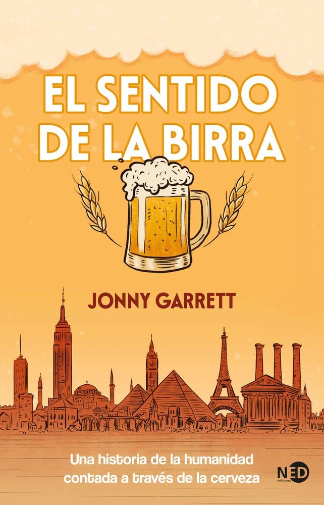 Libro: El sentido de la birra: Una historia de la humanidad contada a través de la cerveza: 4000 (Ecos del presente)