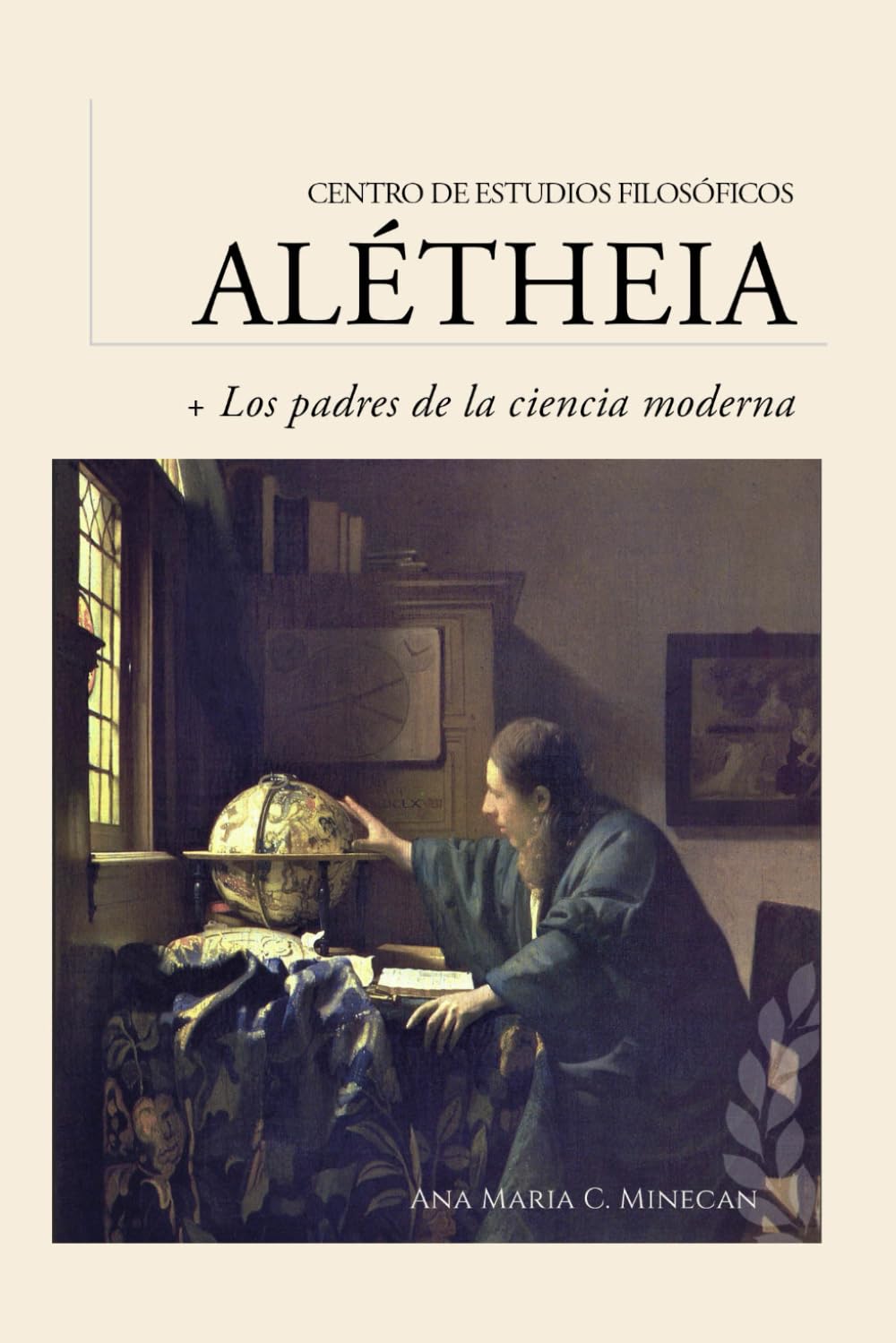 Libro: Guía de lectura: Los padres de la ciencia moderna: Bacon, Copérnico, Kepler y Newton (Guías de lectura para los cursos del Centro de Estudios Filosóficos Alétheia)