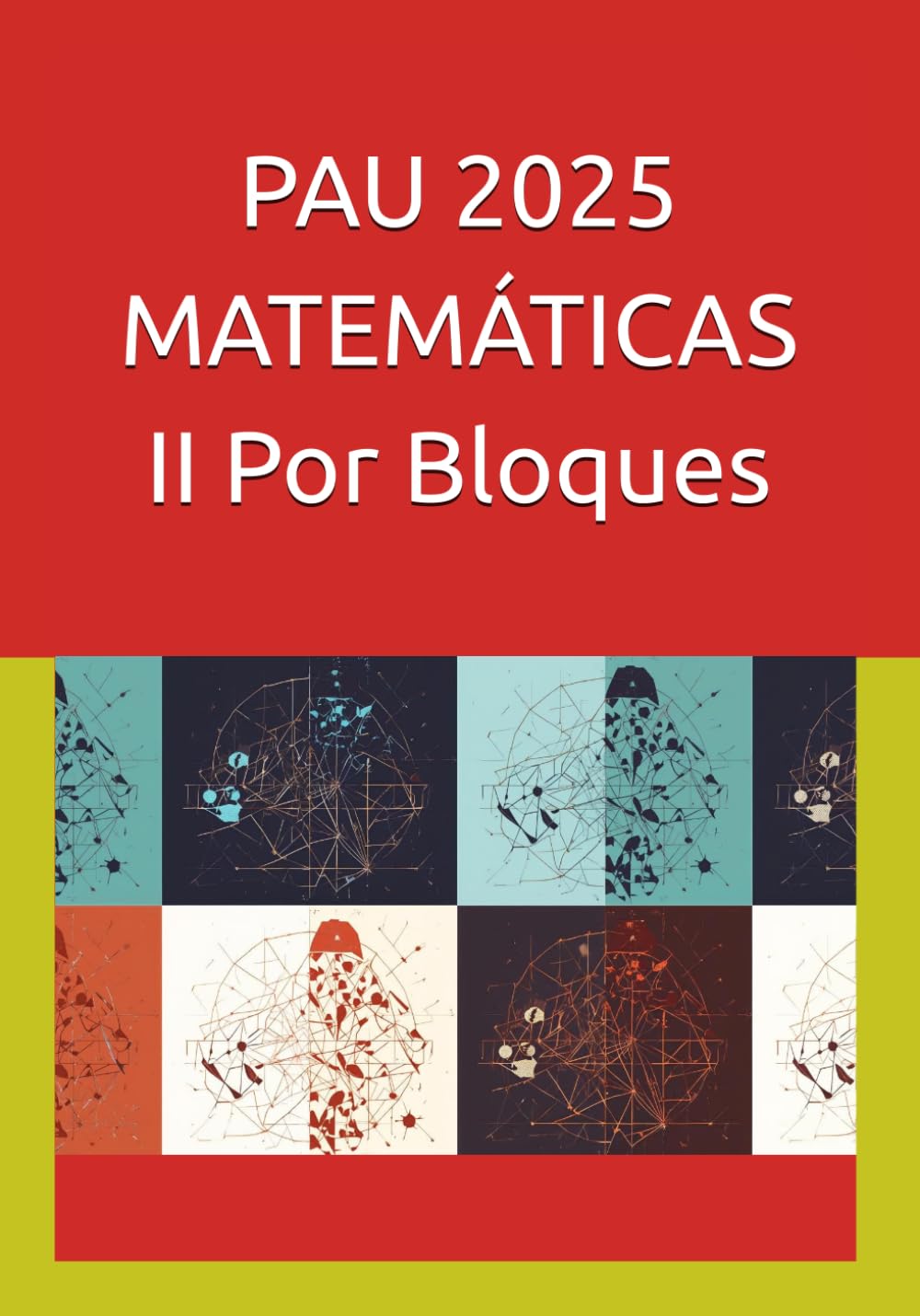Libro: PAU 2025 MATEMÁTICAS II: POR BLOQUES TEMÁTICOS (Spanish Edition)