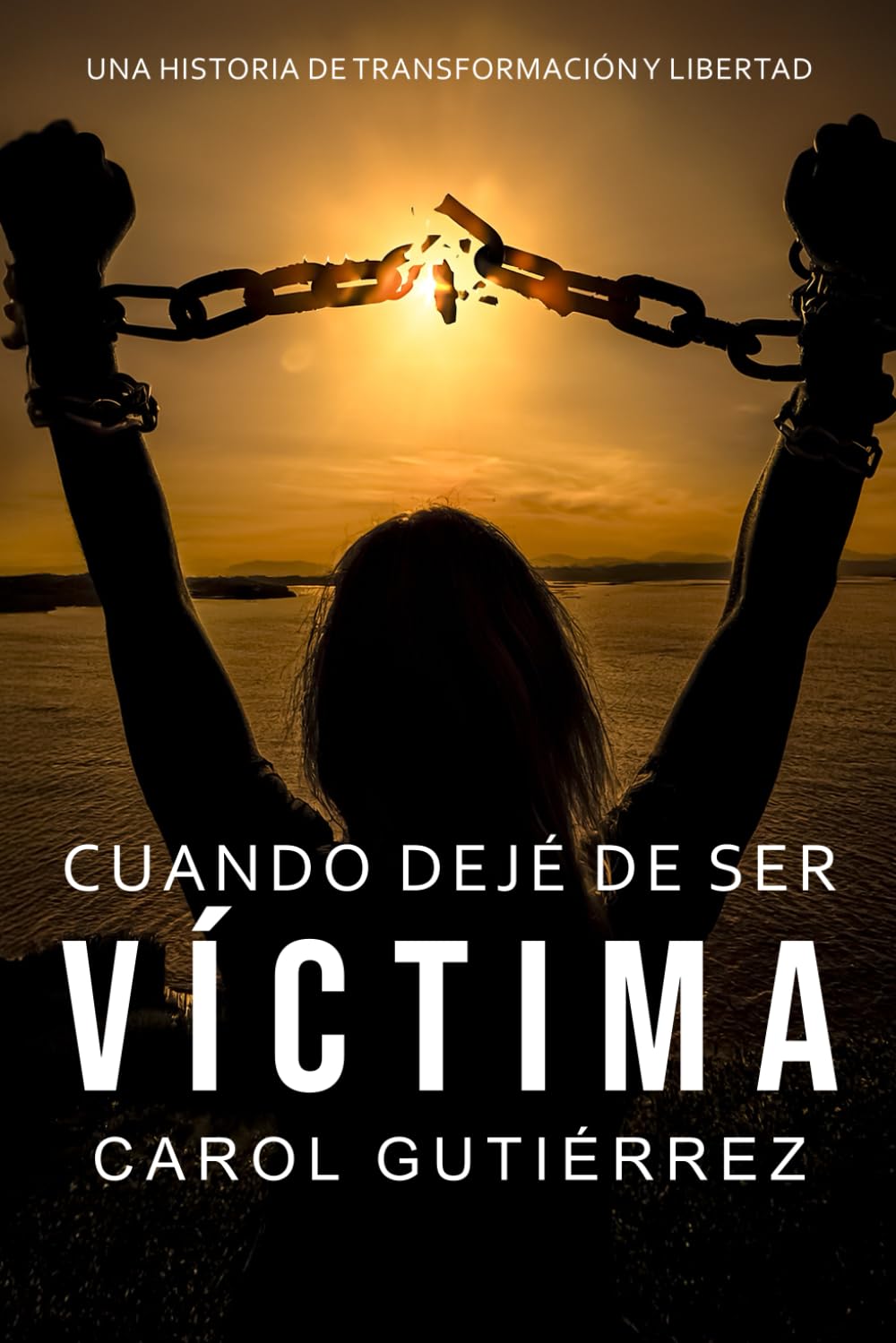 Libro: Cuando dejé de ser víctima: Una historia de transformación personal.