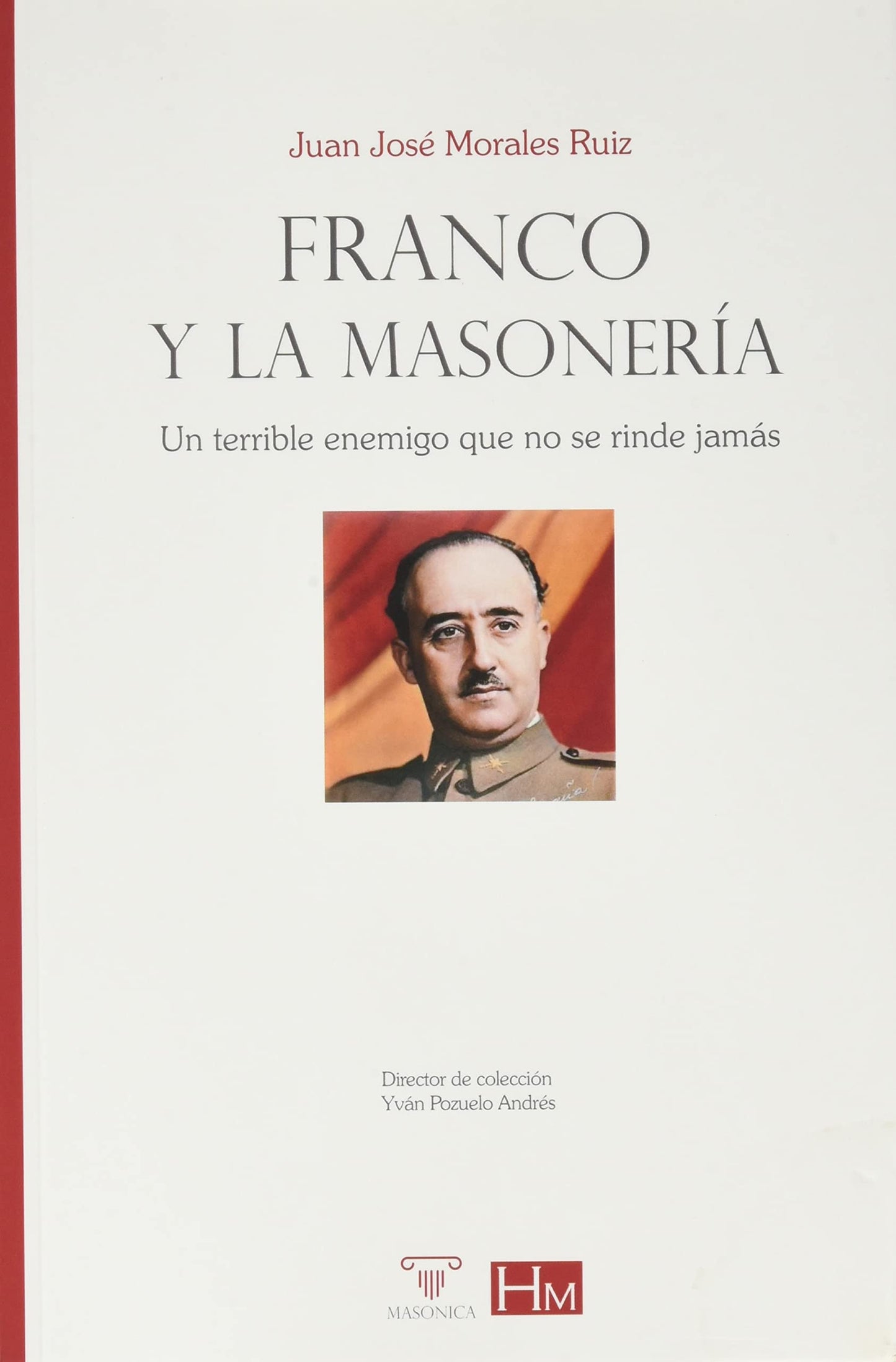 Libro: Franco y la masonería: Un terrible enemigo que no se rinde jamás
