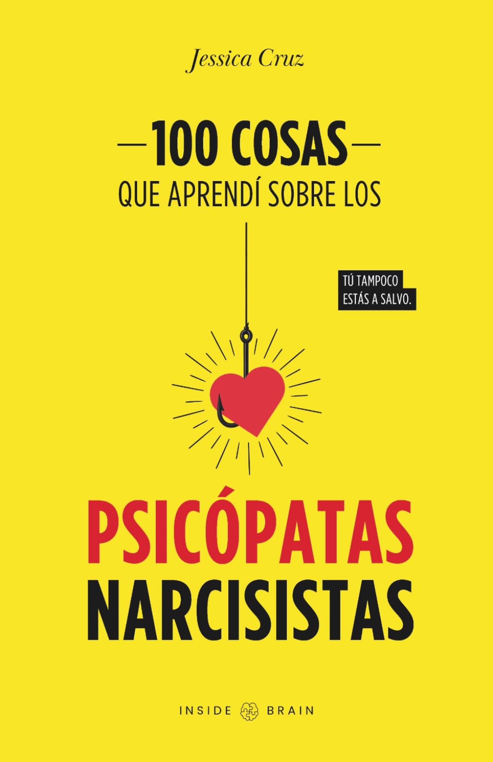 Libro: 100 COSAS QUE APRENDÍ SOBRE LOS PSICÓPATAS NARCISISTAS (INSIDE BRAIN) (Spanish Edition)