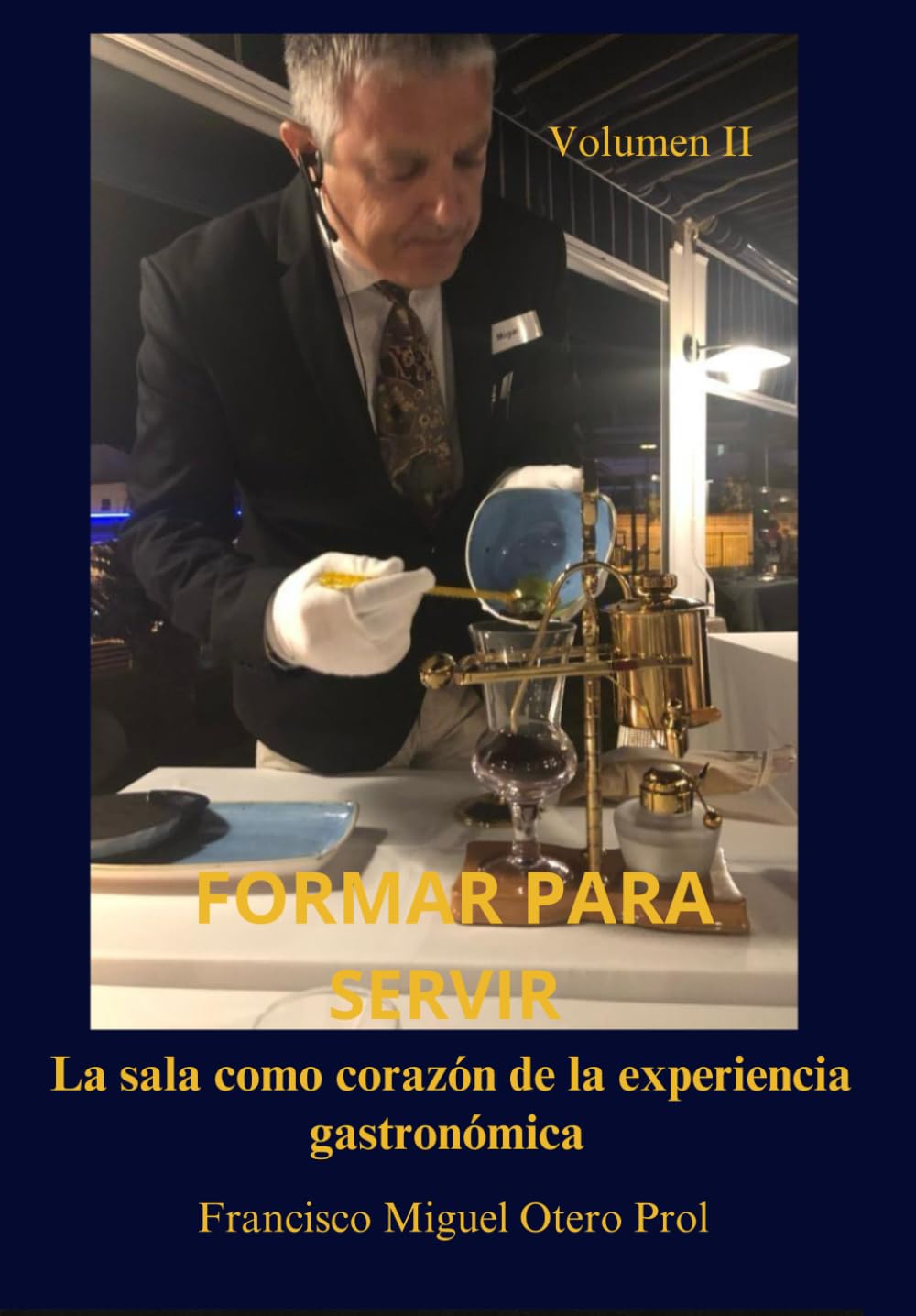 Libro: FORMAR PARA SERVIR - Volumen II: La sala como corazón de la experiencia gastronomía (Spanish Edition)