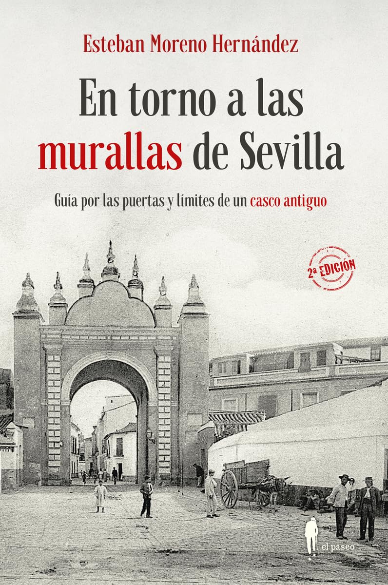 Libro: En torno a las murallas de Sevilla: Guía por las puertas y límites de un casco antiguo