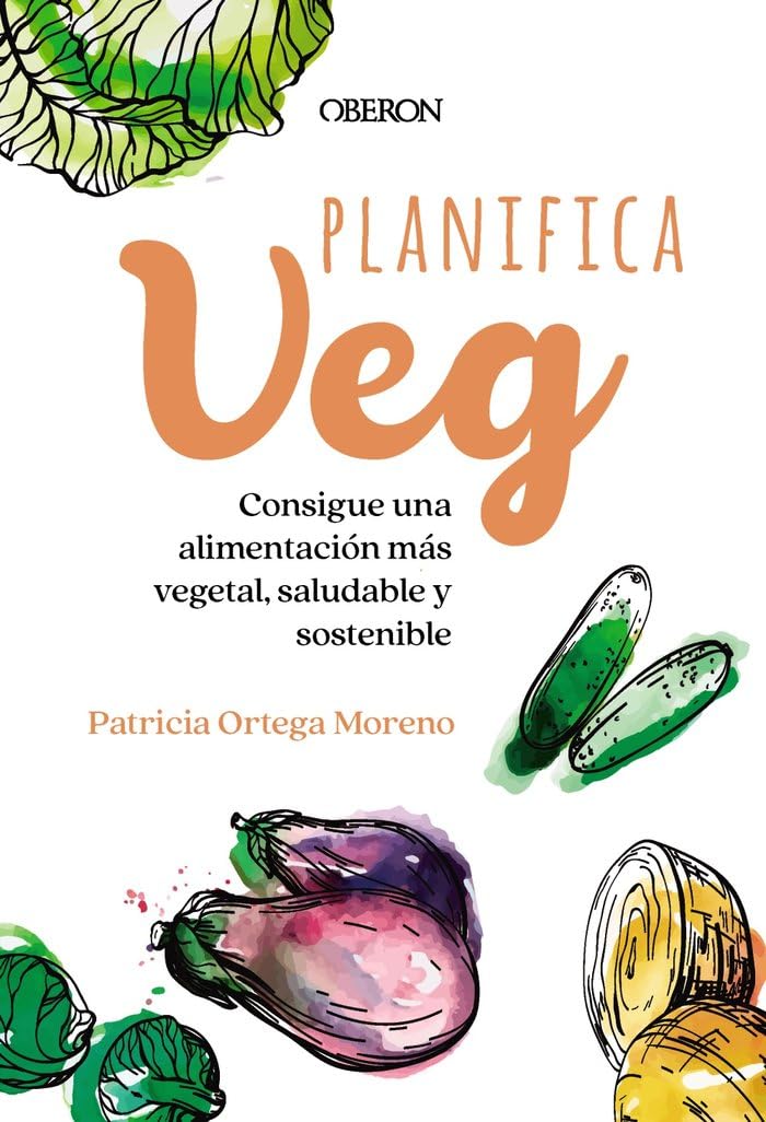 Libro: Planifica-Veg: Consigue una alimentación más vegetal, saludable y sostenible