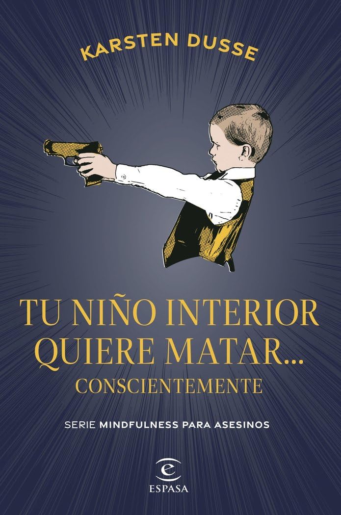 Libro: Tu niño interior quiere matar... conscientemente