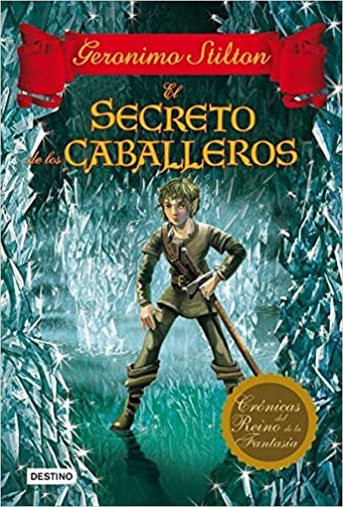 Libro: El secreto de los caballeros: Crónicas del Reino de la Fantasía 6 (Geronimo Stilton)