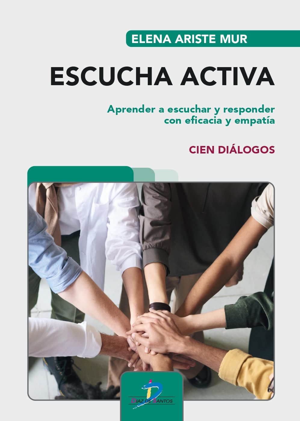 Libro: Escucha Activa. Aprender a escuchar y responder con eficacia y empatía. Cien diálogos (SIN COLECCION)