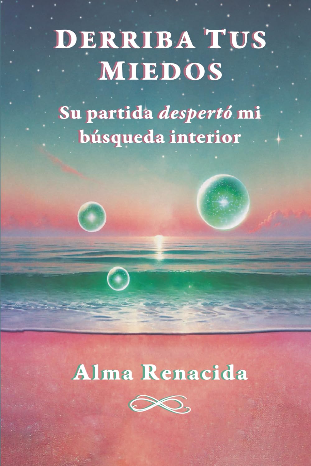Libro: DERRIBA TUS MIEDOS: Su partida «despertó» mi búsqueda interior