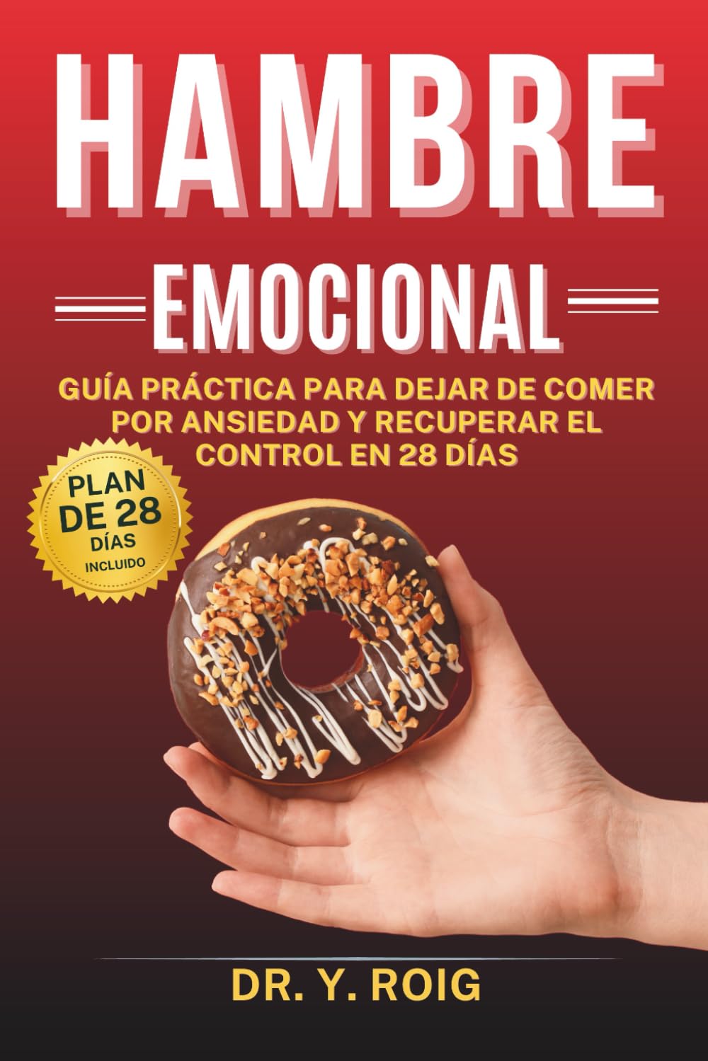 Libro: Hambre emocional: Guía práctica para dejar de comer por ansiedad y recuperar el control en 28 días (Spanish Edition)