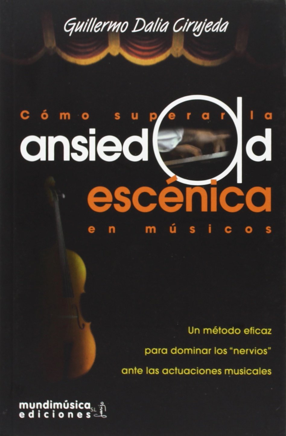 Libro: COMO SUPERAR LA ANSIEDAD ESCENICA EN MUSICOS (SIN COLECCION)