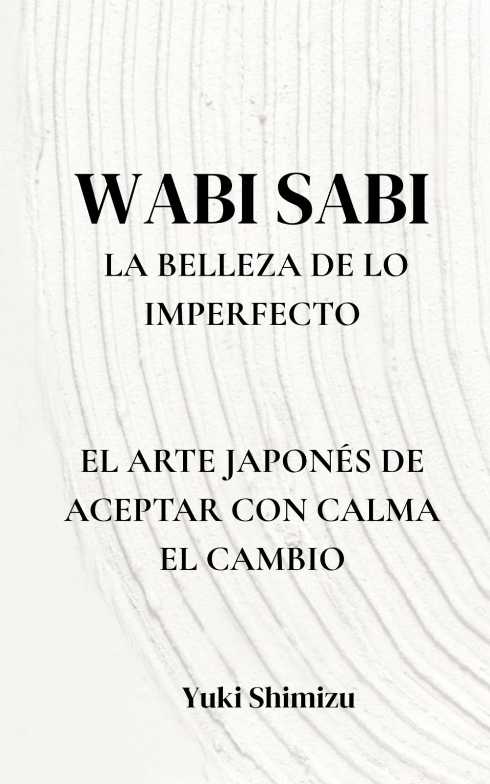 Libro: Wabi sabi, la belleza de lo imperfecto: El arte japonés de aceptar con calma el cambio