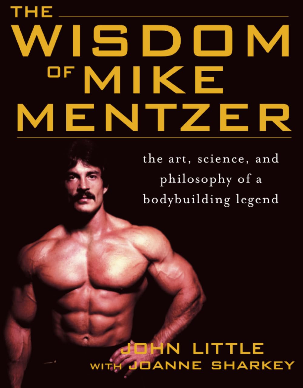 Libro: The Wisdom of Mike Mentzer: The Art, Science and Philosophy of a Bodybuilding Legend