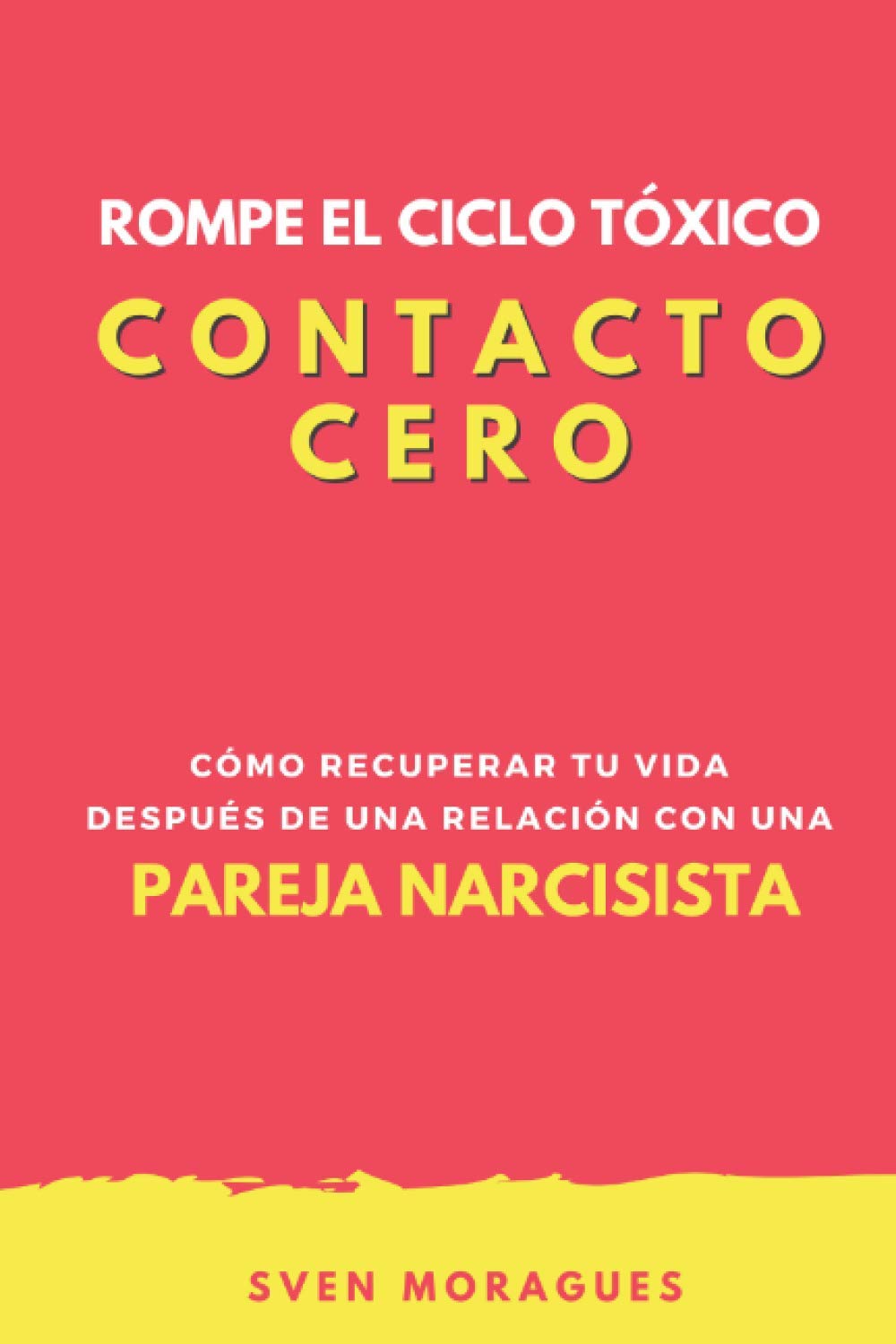 Libro: CONTACTO CERO - CÓMO RECUPERAR TU VIDA DESPUÉS DE UNA RELACIÓN CON UNA PAREJA NARCISISTA