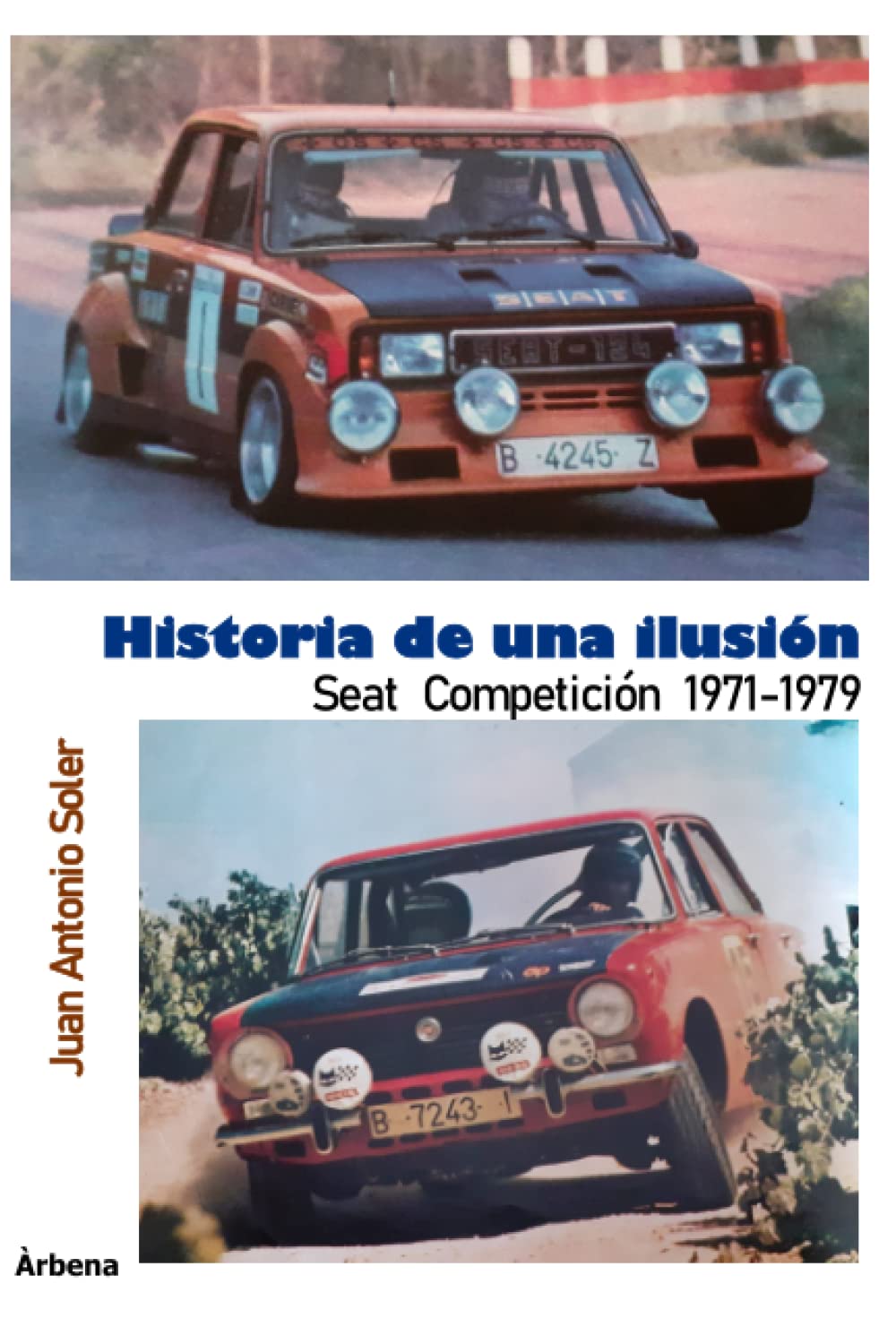 Libro: Historia de una ilusión: Seat competición (1971-1979) (Spanish Edition)