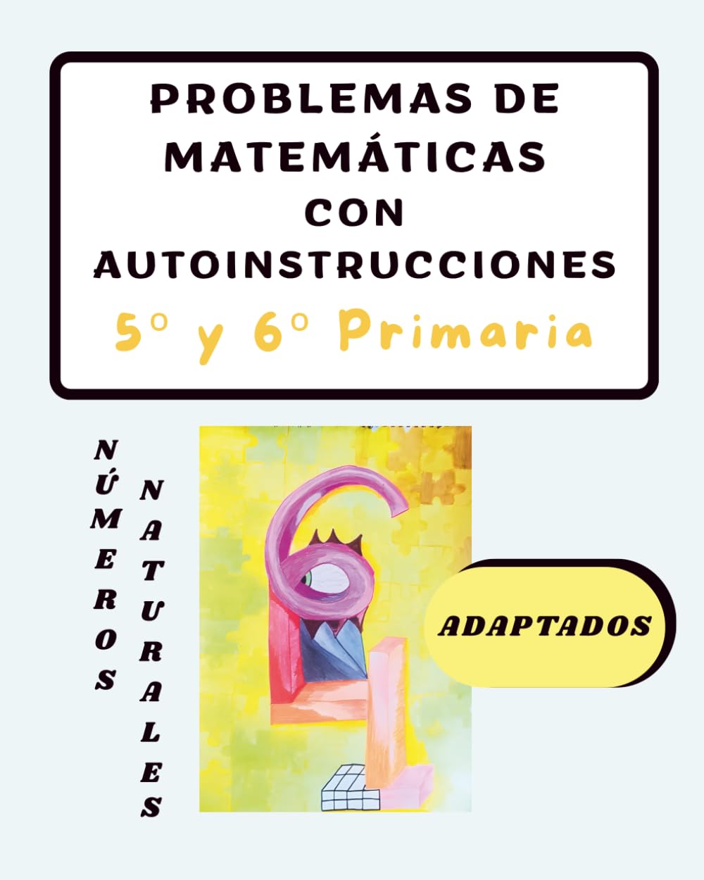Libro: PROBLEMAS DE MATEMÁTICAS CON AUTOINSTRUCCIONES. NÚMEROS NATURALES.: 5º Y 6º EDUCACIÓN PRIMARIA. ADAPTADOS A ALUMNADO CON DIFICULTADES DE APRENDIZAJE