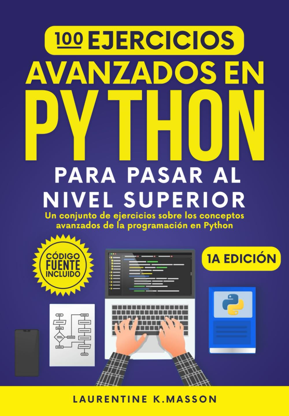 Libro: 100 Ejercicios Avanzados en PYTHON Para Pasar al Nivel Superior: Un conjunto de ejercicios sobre los conceptos avanzados de la programación en Python (100% Ejercicios Python) (Spanish Edition)