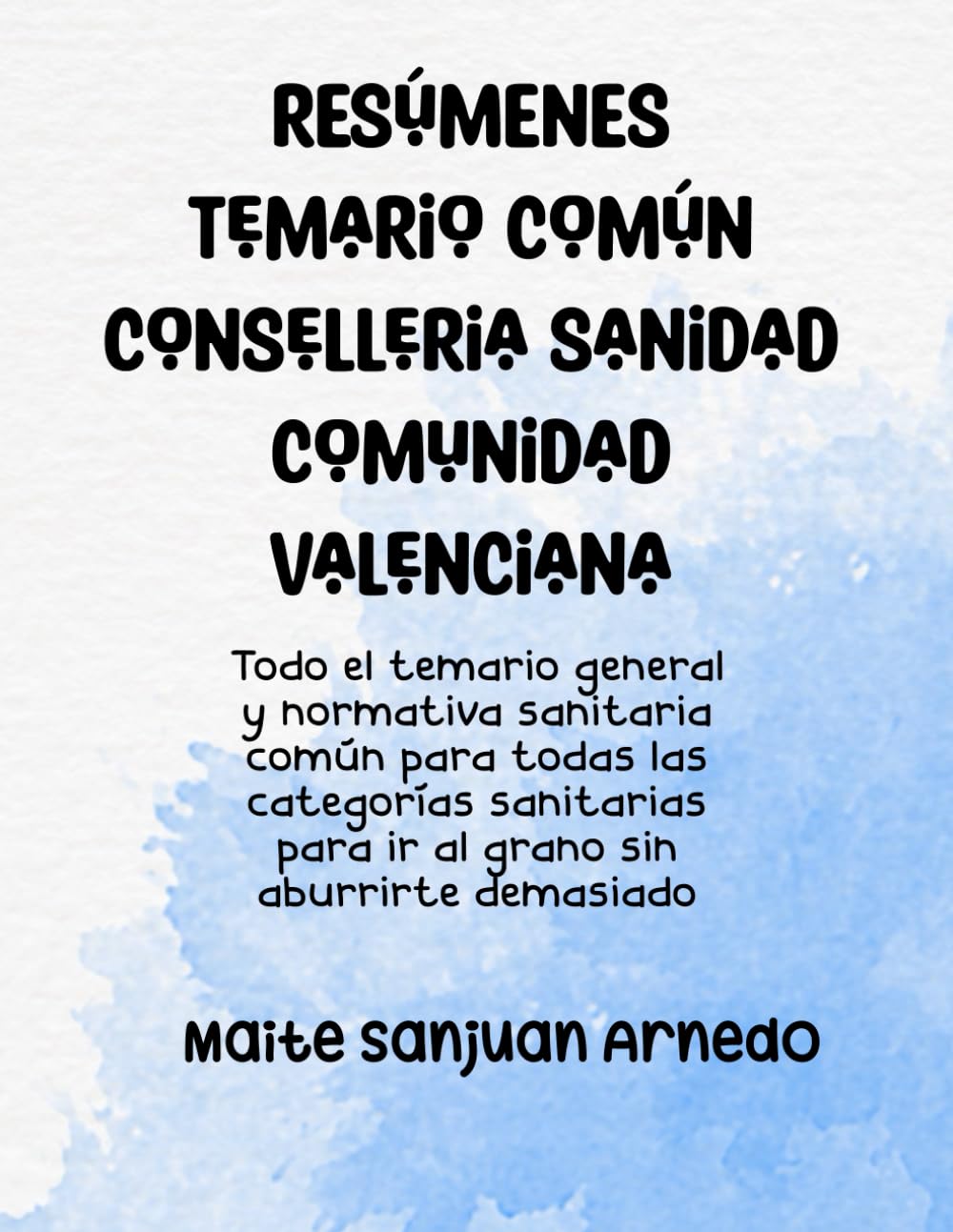 Libro: Resúmenes Temario Común Conselleria de Sanidad Comunidad Valenciana: Normativa general y Normativa Sanitaria Común san.gva (Resumenes Enfermeria) (Spanish Edition)