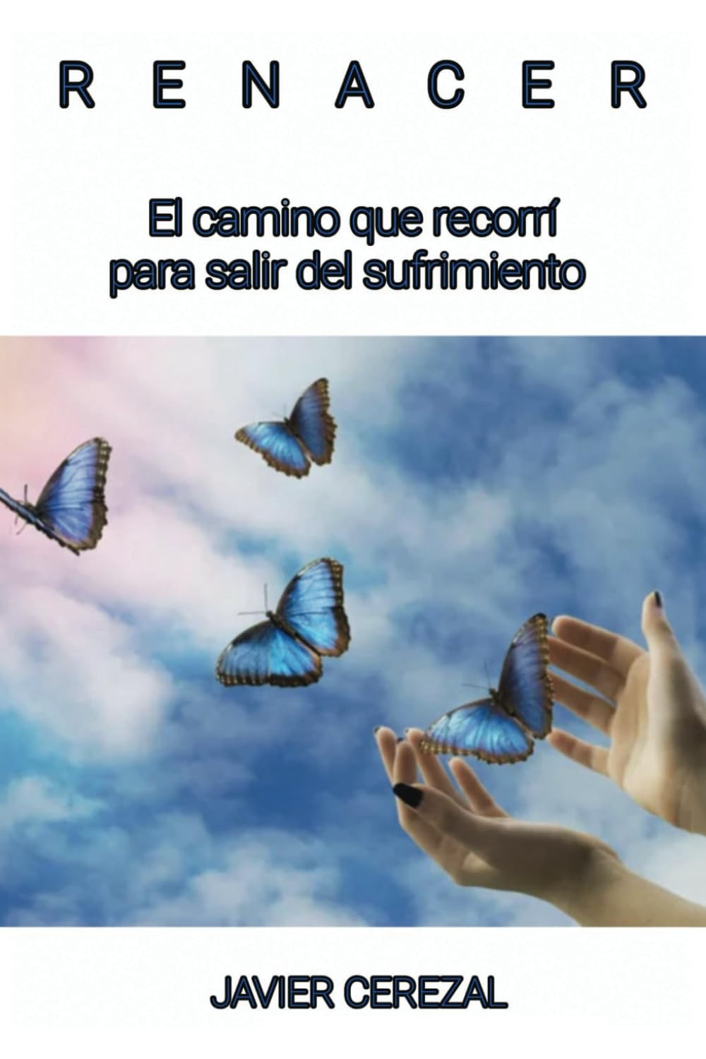 Libro: RENACER: El camino que recorrí para salir del sufrimiento (APRENDER A VIVIR) (Spanish Edition)