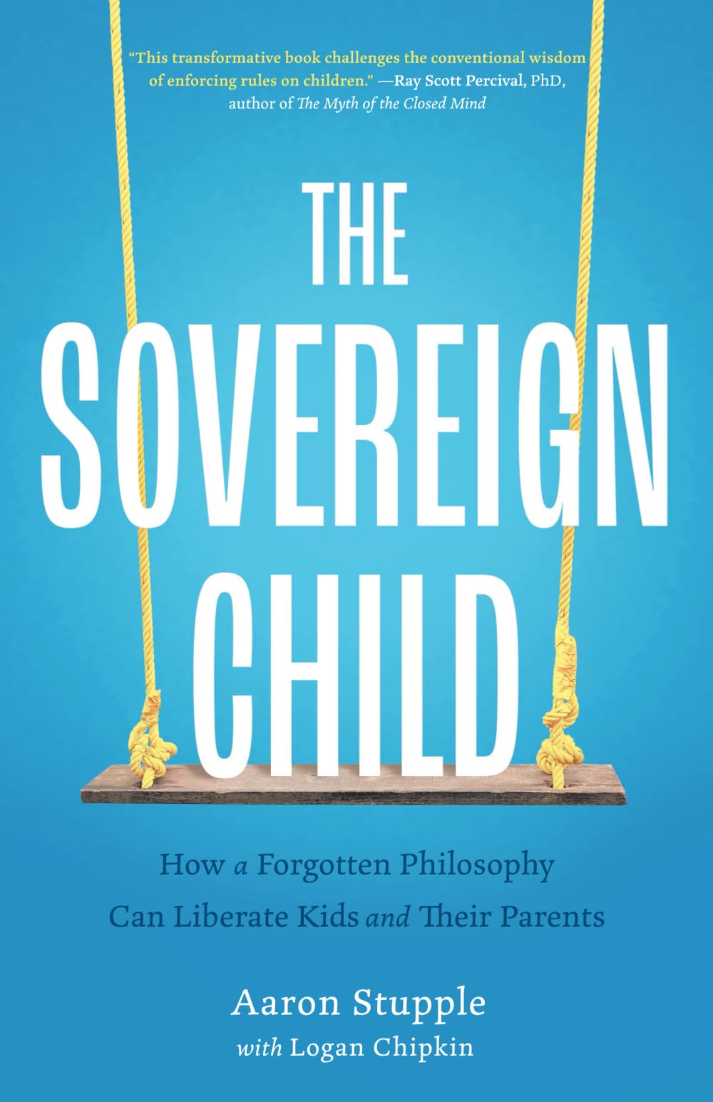 Libro: The Sovereign Child: How a Forgotten Philosophy Can Liberate Kids and Their Parents