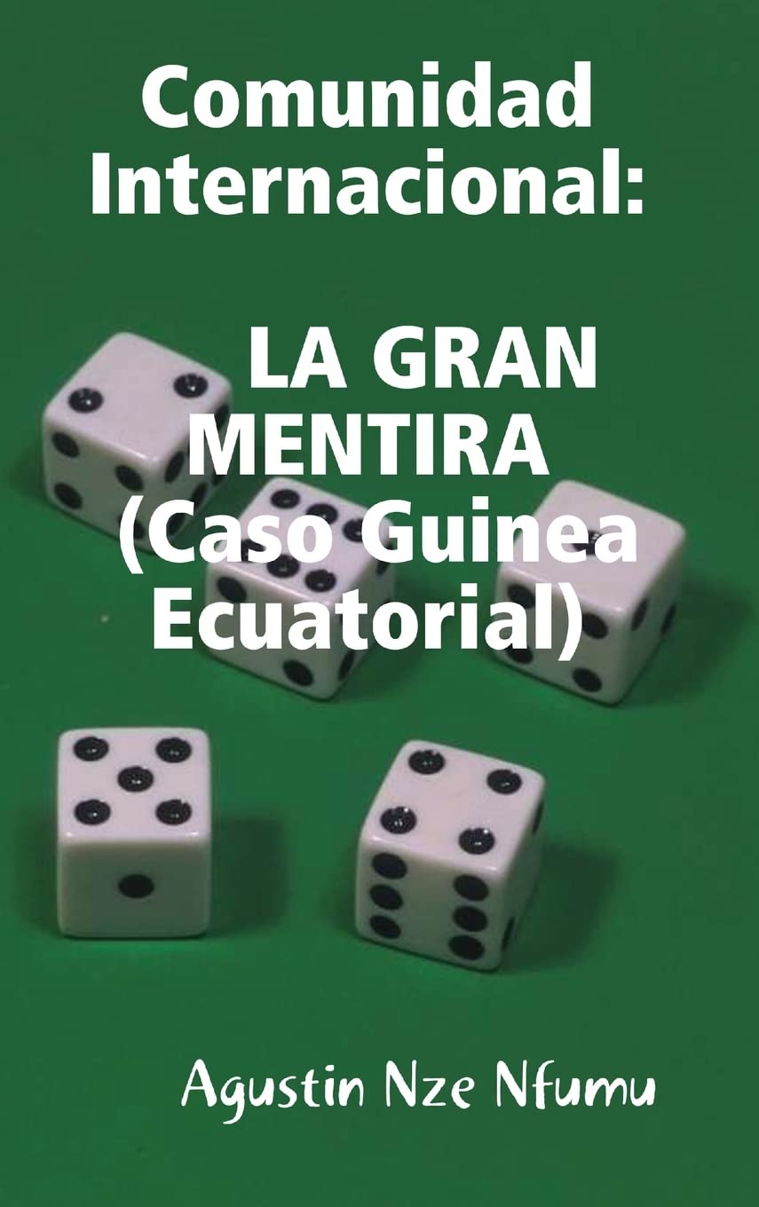 Libro: COMUNIDAD INTERNACIONAL- LA GRAN MENTIRA (Caso Guinea Ecuatorial) (Spanish Edition)