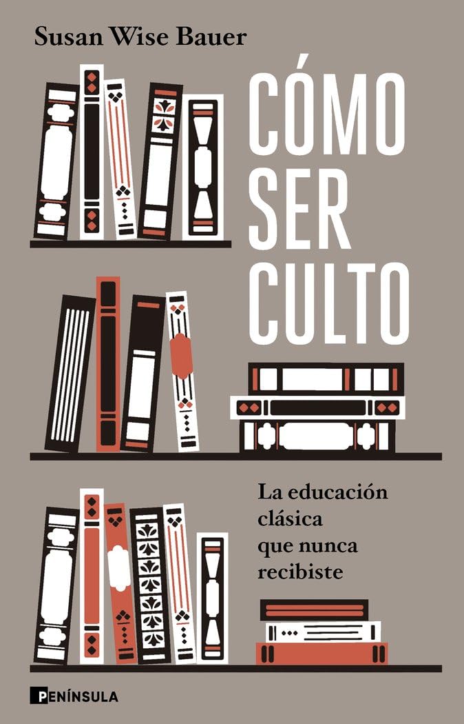 Libro: Cómo ser culto: La educación clásica que nunca recibiste (CULTURA)