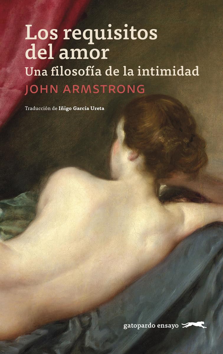 Libro: Los requisitos del amor: Una filosofía de la intimidad: 15 (Gatopardo ensayo)