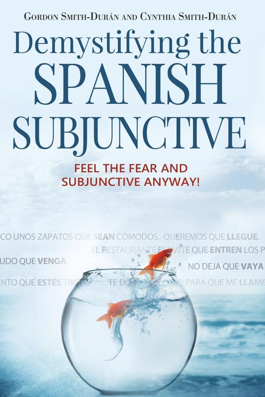 Libro: Demystifying the Spanish Subjunctive: Feel the Fear and 'Subjunctive' Anyway