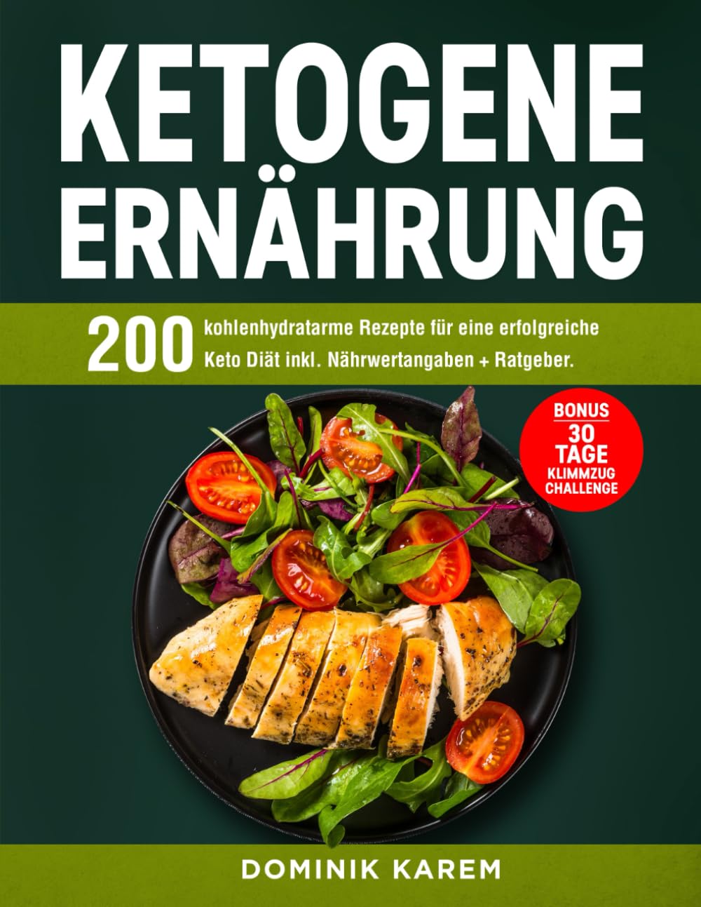 Libro: Ketogene Ernährung: 200 kohlenhydratarme Rezepte für eine erfolgreiche Keto Diät inkl. Nährwertangaben + Ratgeber. Bonus: 30 Tage Klimmzug Challenge (German Edition)