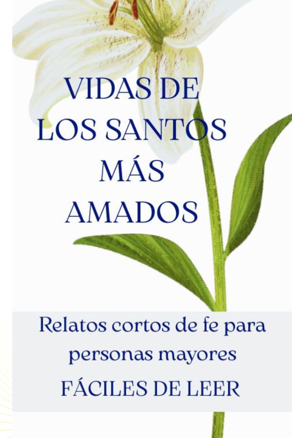 Libro: Vidas de los Santos más amados: Relatos cortos de fe para personas mayores: Historias breves y fáciles de leer con letra grande — El libro perfecto de regalo para adultos mayores y abuelos creyentes