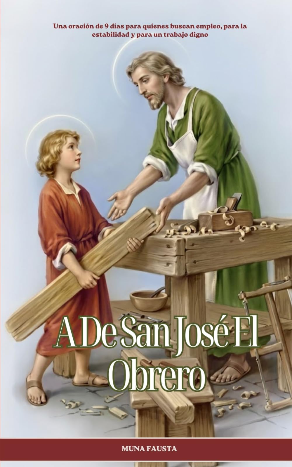 Libro: A DE SAN JOSÉ EL OBRERO: Una oración de 9 días para quienes buscan empleo, para la estabilidad y para un trabajo digno (Spanish Edition)