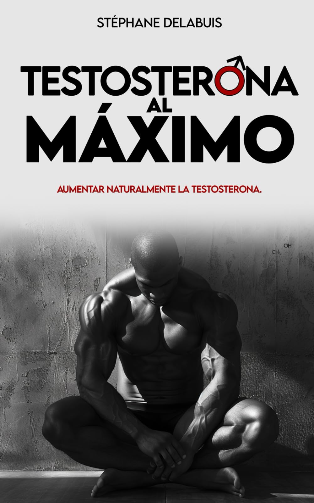 Testosterona al maximo: Aumenta tu testosterona de forma natural, recupera energía, gana músculo y retoma el control de tu masculinidad: 1