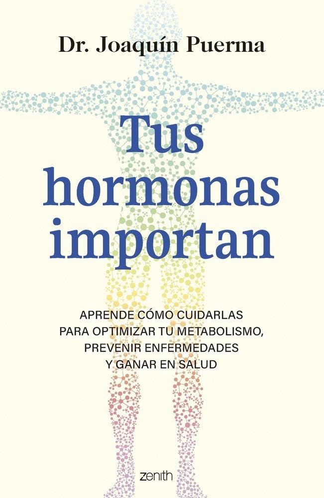 Libro: Tus hormonas importan: Aprende cómo cuidarlas para optimizar tu metabolismo, prevenir enfermedades y ganar en salud